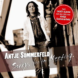 Antje Sommerfeld: Debüt - Album „Sorry, bin im Meeting“ (Jumaca Music)